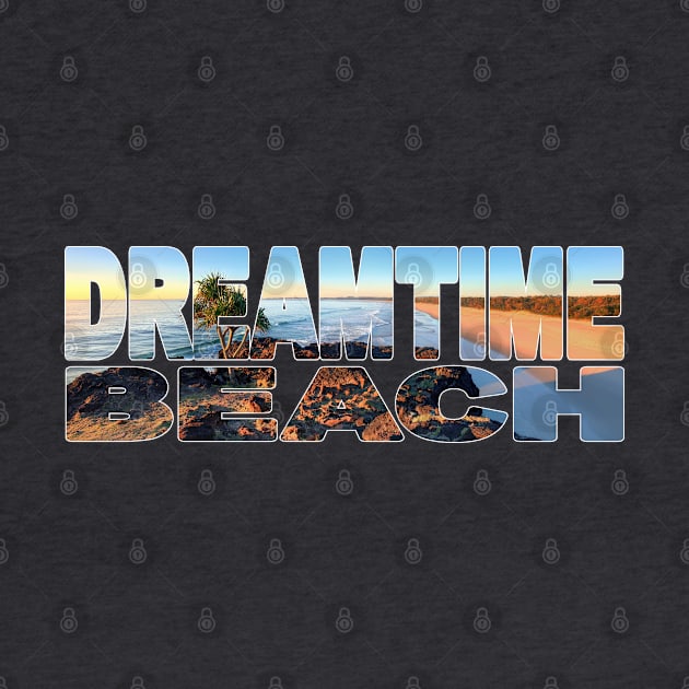 DREAMTIME BEACH -  NSW Australia Kingscliffe by TouristMerch